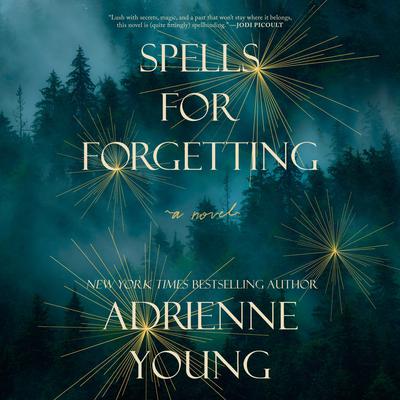 Spells for Forgetting: A Novel Audiobook, by Adrienne Young