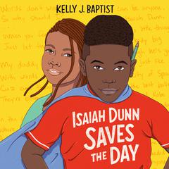 Isaiah Dunn Saves the Day Audiobook, by Kelly J. Baptist