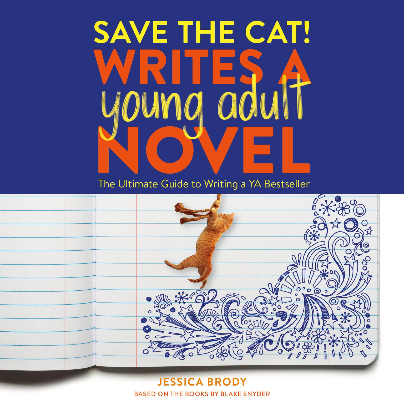 Save the Cat! Writes a Young Adult Novel: The Ultimate Guide to Writing a YA Bestseller Audiobook, by Jessica Brody