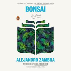 Bonsai: A Novel Audiobook, by Alejandro Zambra