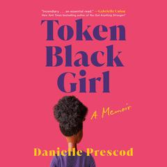 Token Black Girl: A Memoir Audiobook, by Danielle Prescod