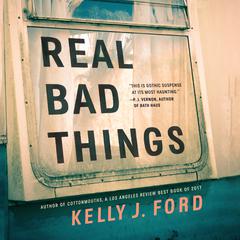 Real Bad Things: A Thriller Audiobook, by Kelly J. Ford