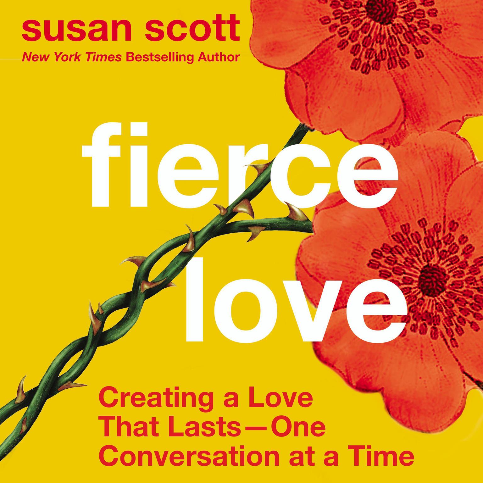 Fierce Love: Creating a Love that Lasts—One Conversation at a Time Audiobook, by Susan Scott