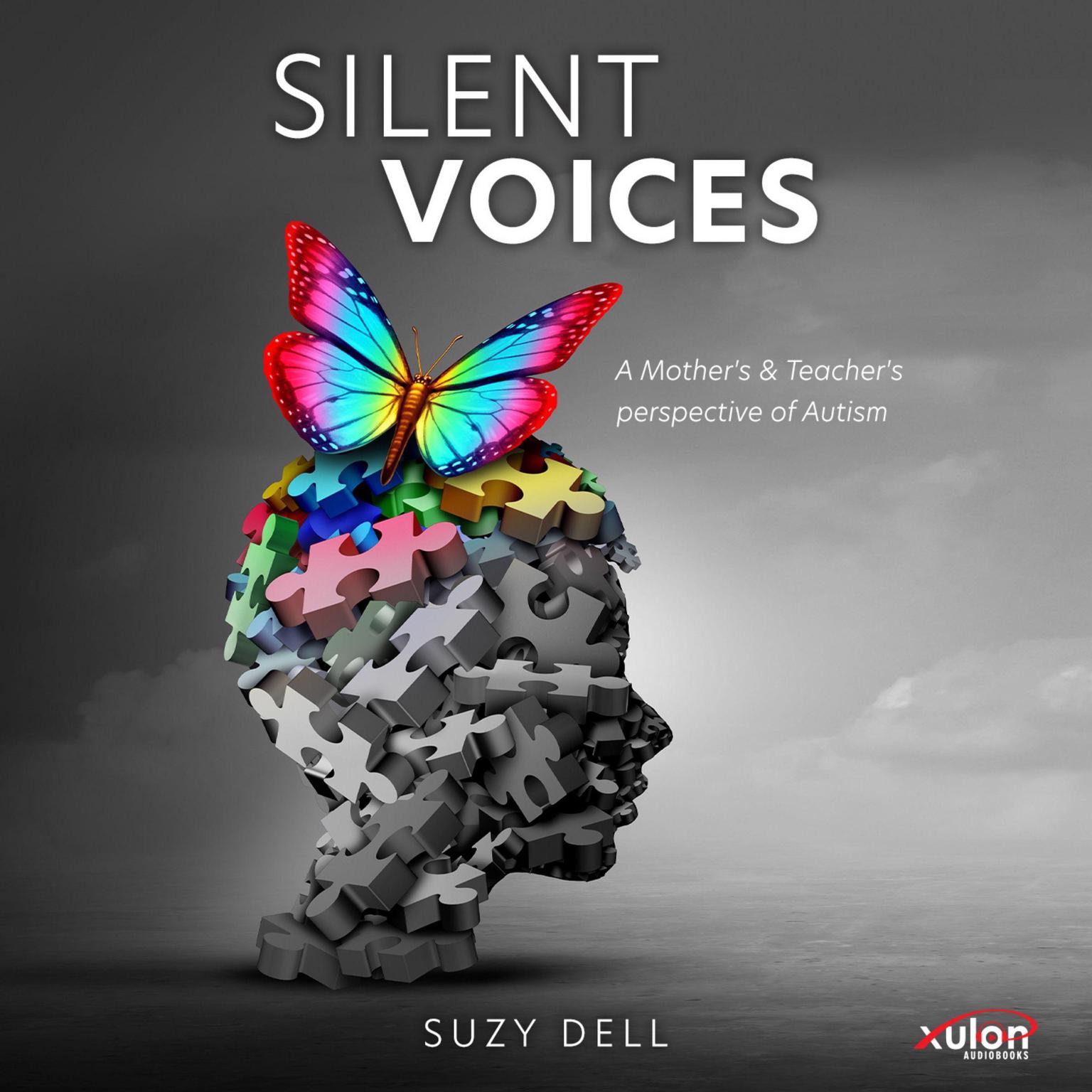 Silent Voices: A Mothers & Teachers Perspective of Autism Audiobook, by Suzy Dell