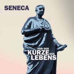 Von der Kürze des Lebens: Ungekürzt Audiobook, by Seneca