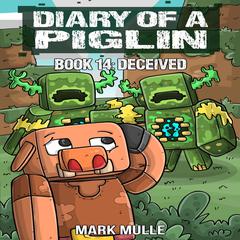 Diary of a Piglin Book 14: Deceived Audiobook, by Mark Mulle