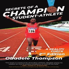 Secrets of a Champion Student-Athlete: A Reality Check (2nd edition) Audiobook, by Obadele Thompson