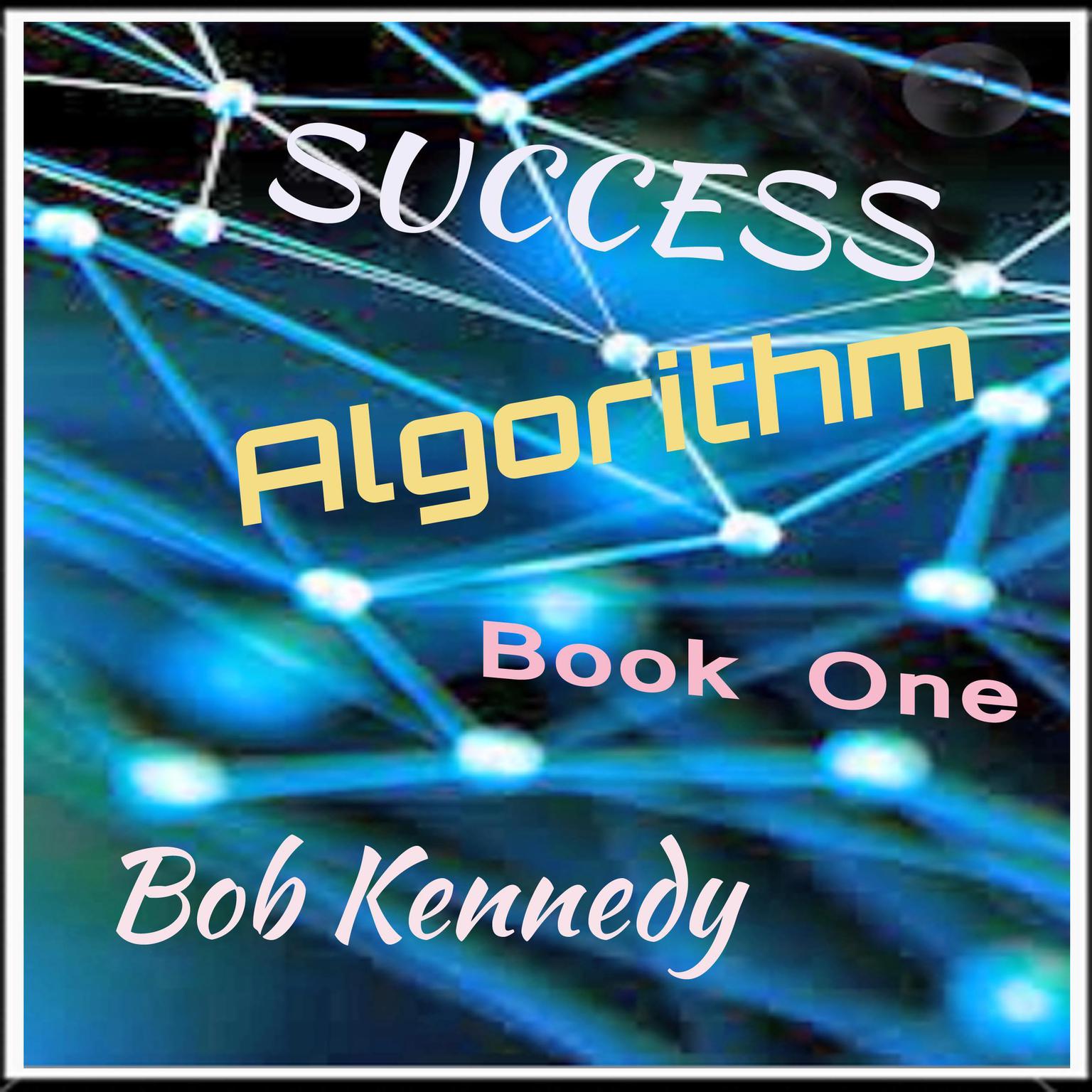 Success Algorithm: Book One Audiobook, by Bob Kennedy