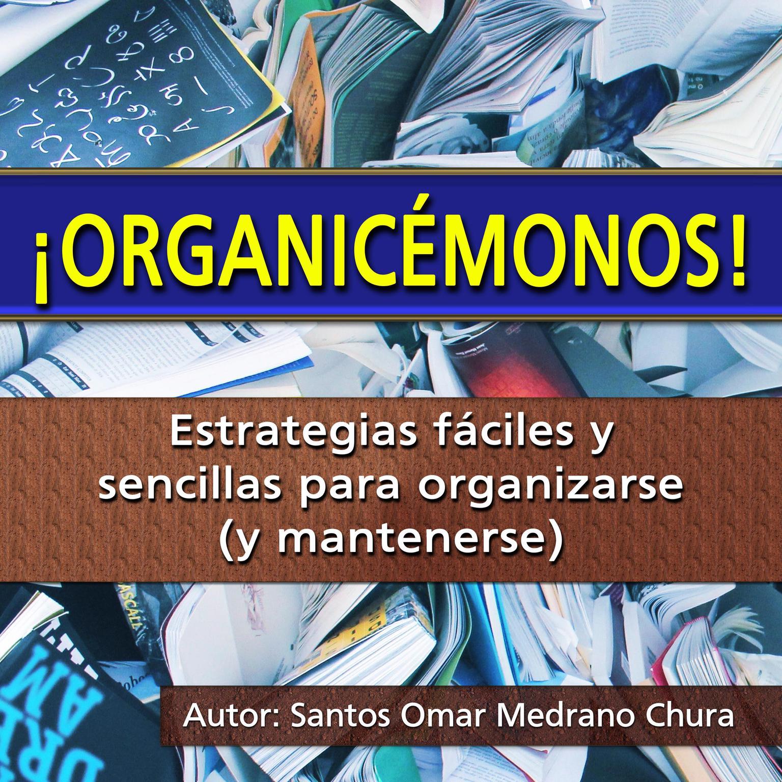 ¡Organicémonos!: Estrategias fáciles y sencillas para organizarse (y mantenerse) Audiobook, by Santos Omar Medrano Chura
