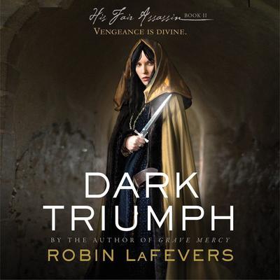 Dark Triumph Audiobook, by Robin LaFevers