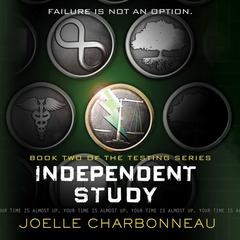 Independent Study: The Testing, Book 2 Audiobook, by Joelle Charbonneau