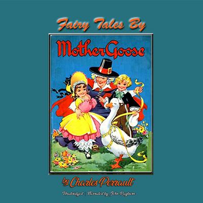 Fairy Tales by Mother Goose Audiobook, by Charles Perrault