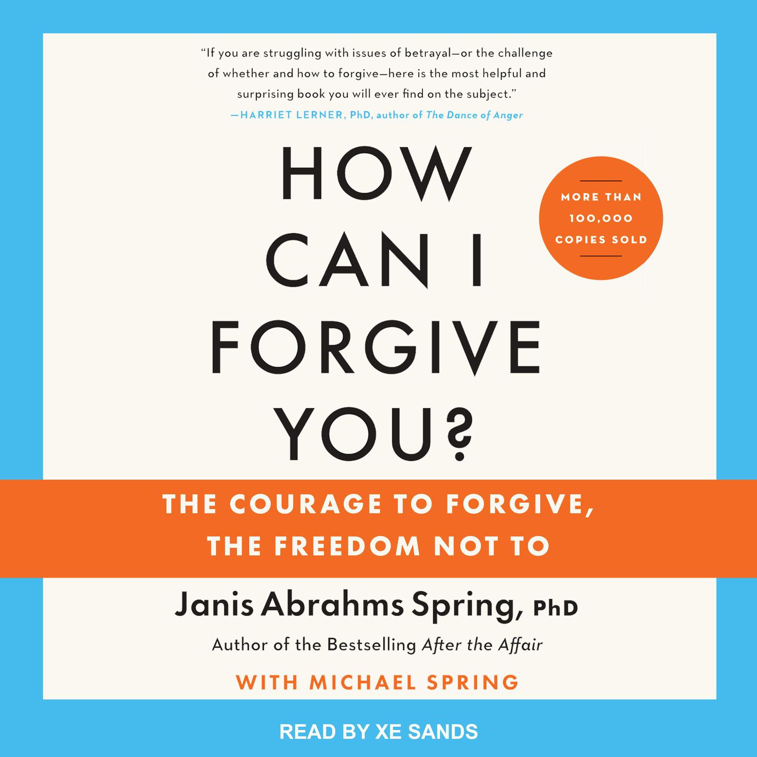 How Can I Forgive You?: The Courage to Forgive, the Freedom Not To, Updated Edition Audiobook, by Janis A. Spring