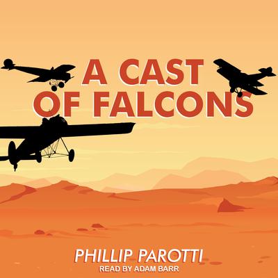 A Cast of Falcons Audiobook, by Phillip Parotti