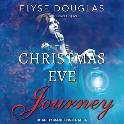 The Christmas Eve Journey Audiobook, by Elyse Douglas