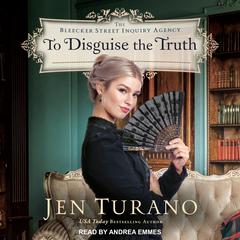 To Disguise the Truth Audiobook, by Jen Turano