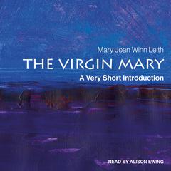 The Virgin Mary: A Very Short Introduction Audiobook, by Mary Joan Winn Leith