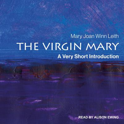 The Virgin Mary: A Very Short Introduction Audiobook, by Mary Joan Winn Leith