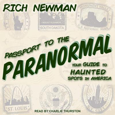 Passport to the Paranormal: Your Guide to Haunted Spots in America Audiobook, by Rich Newman