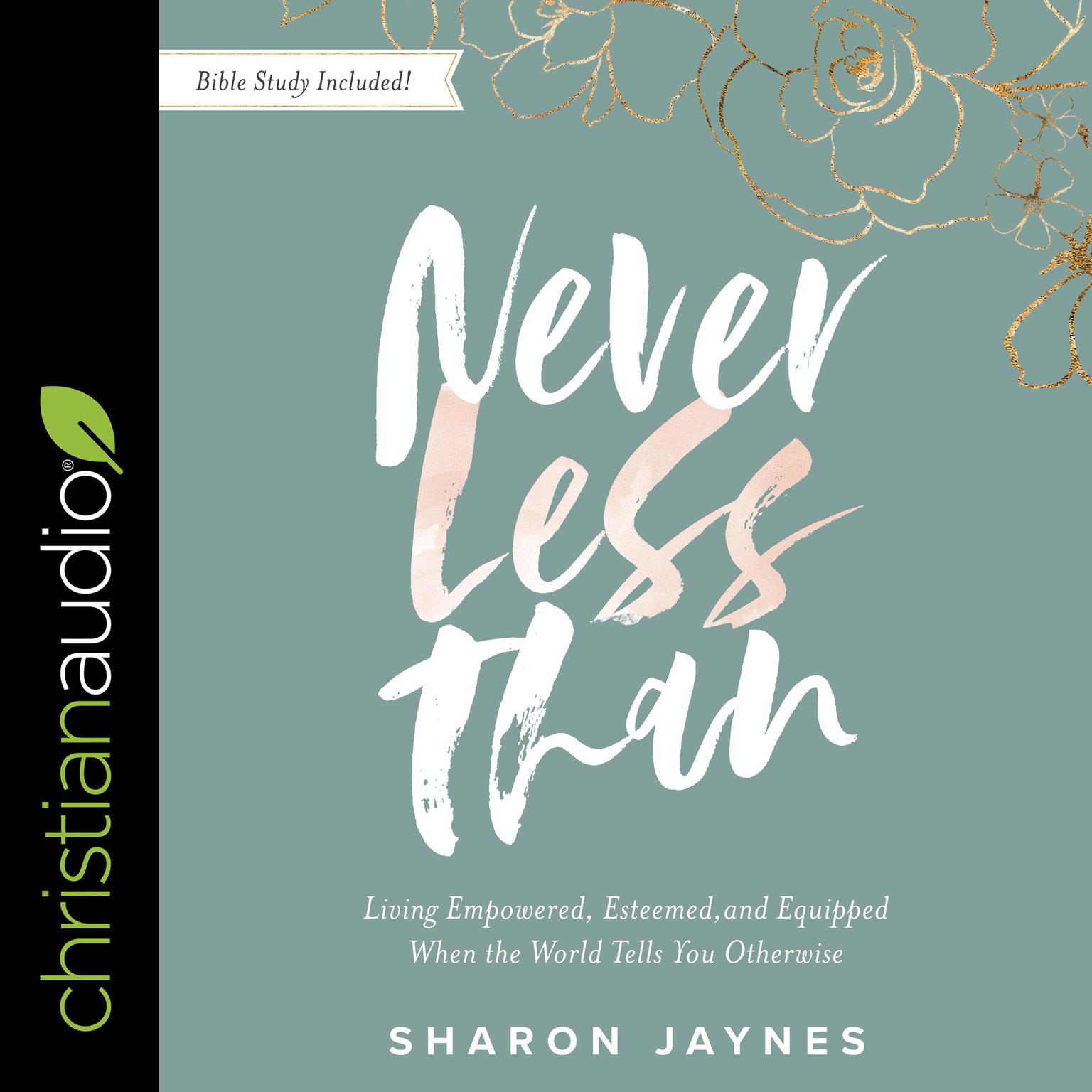 Never Less Than: Living Empowered, Esteemed, and Equipped When the World Tells You Otherwise Audiobook, by Sharon Jaynes