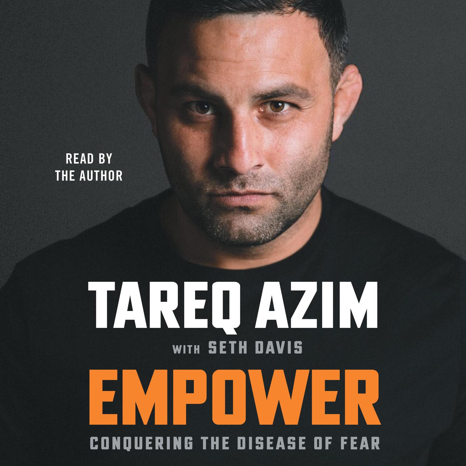 Empower: Conquering the Disease of Fear Audiobook, by Tareq Azim