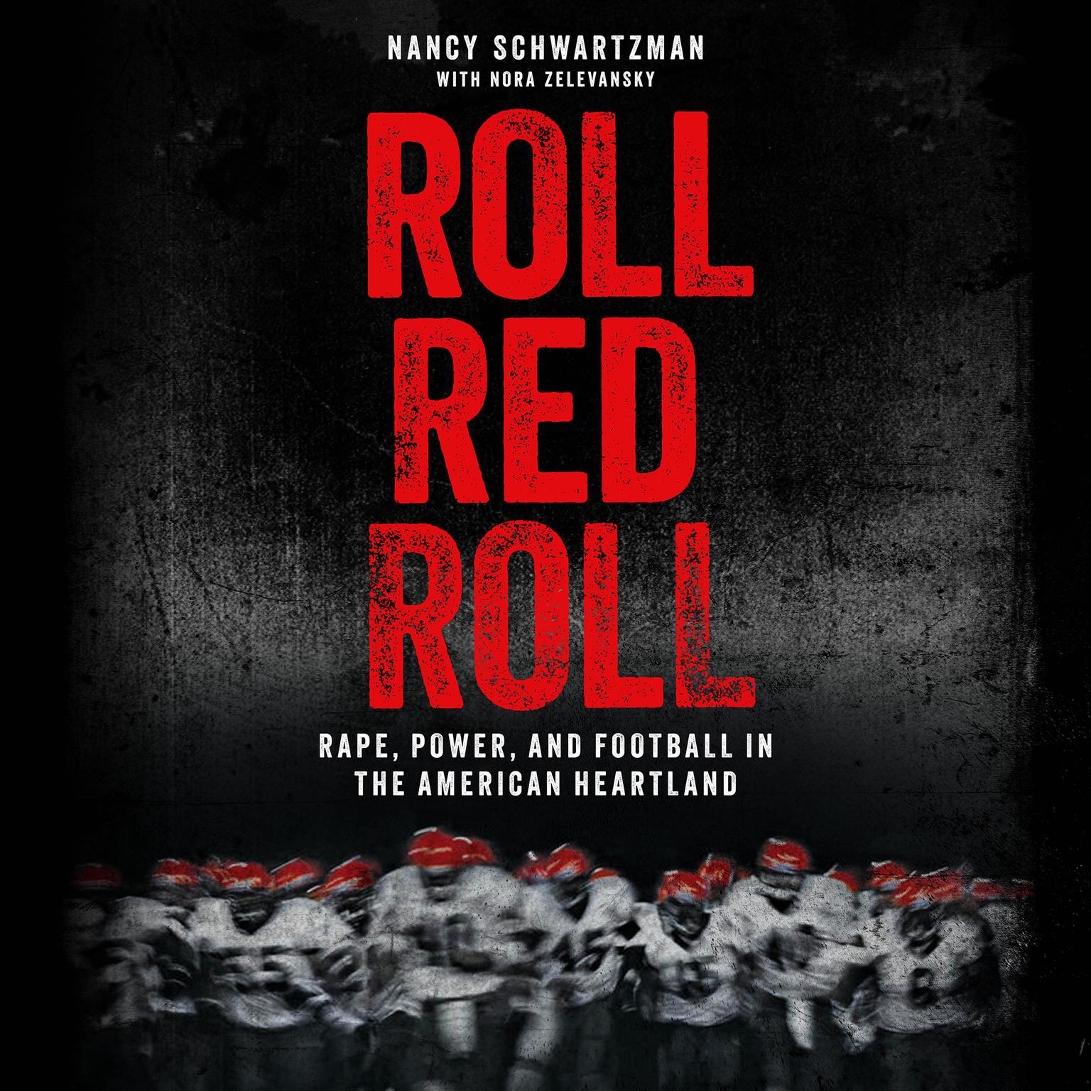 Roll Red Roll: Rape, Power, and Football in the American Heartland Audiobook, by Nancy Schwartzman