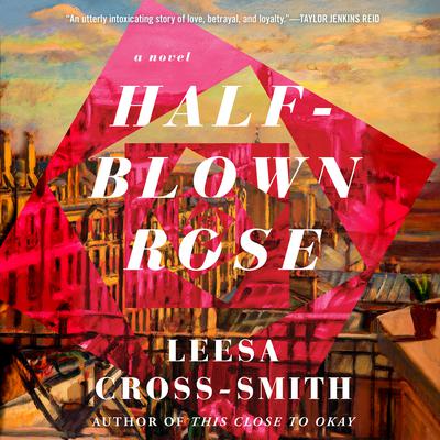 Half-Blown Rose: A Novel Audiobook, by Leesa Cross-Smith