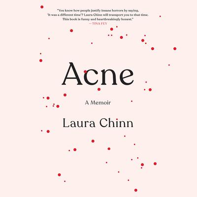 Acne: A Memoir Audiobook, by Laura Chinn