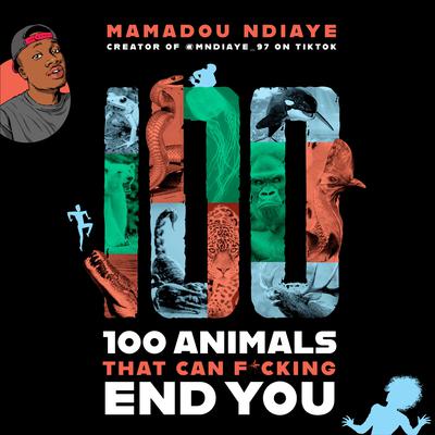 100 Animals That Can F*cking End You Audiobook, by Mamadou Ndiaye