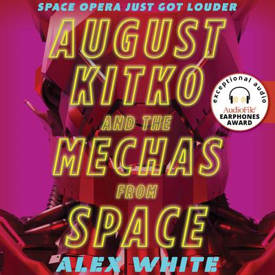 August Kitko and the Mechas from Space Audiobook, by Alex White