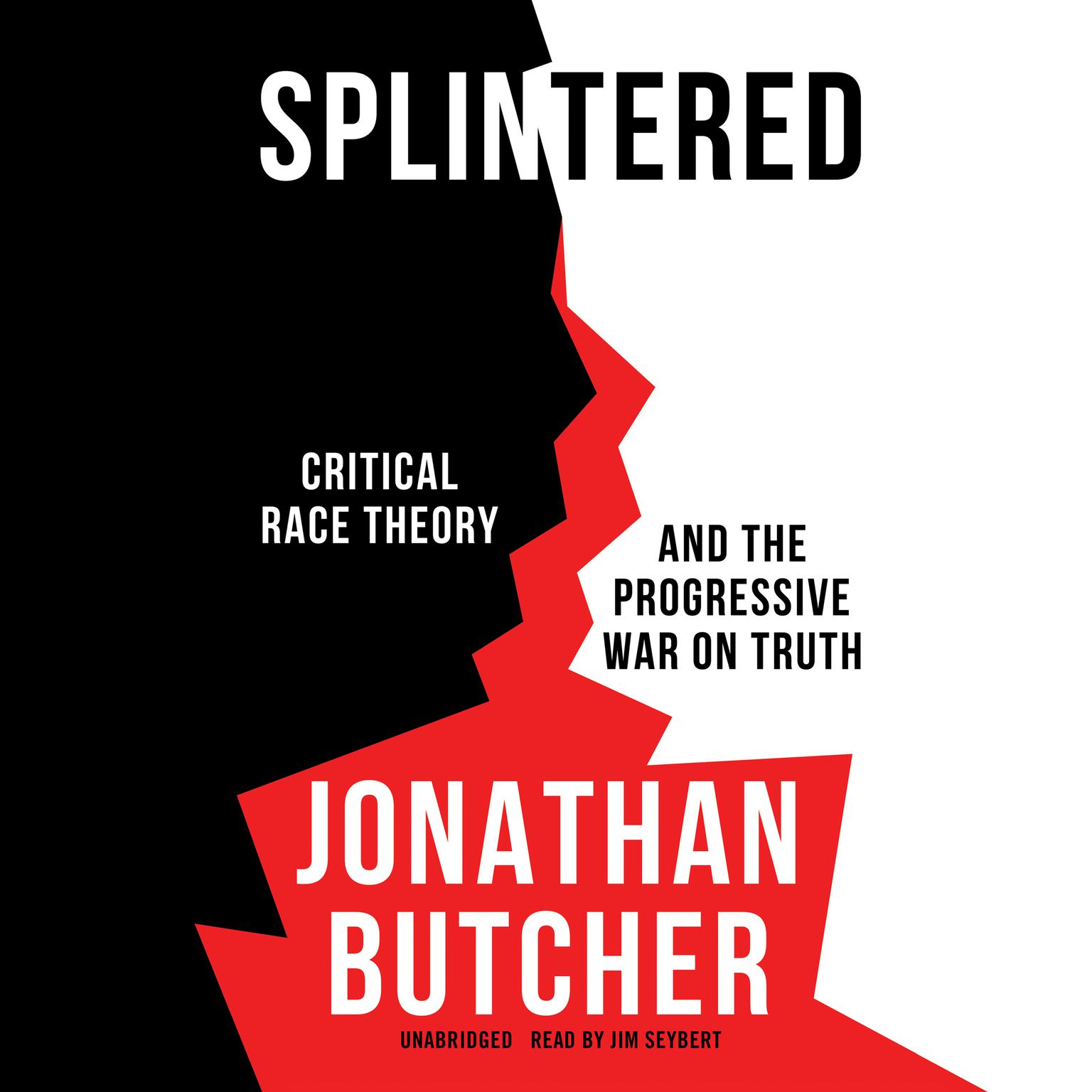 Splintered: Critical Race Theory and the Progressive War on Truth Audiobook, by Jonathan Butcher