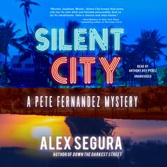 Silent City: A Pete Fernandez Mystery Audiobook, by Alex Segura