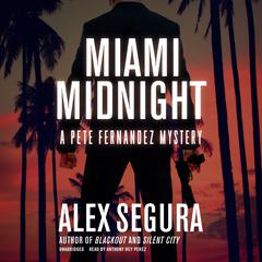 Miami Midnight: A Pete Fernandez Mystery Audiobook, by Alex Segura