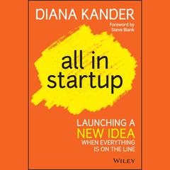 All In Startup: Launching a New Idea When Everything Is on the Line Audiobook, by Diana Kander