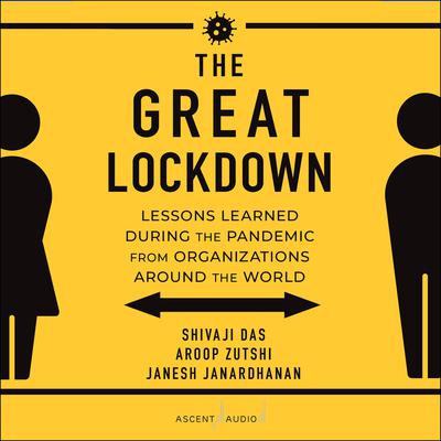 The Great Lockdown: Lessons Learned During the Pandemic from Organizations Around the World Audiobook, by Shivaji Das