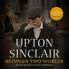 Between Two Worlds Audiobook, by Upton Sinclair