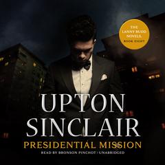 Presidential Mission Audiobook, by Upton Sinclair