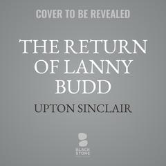The Return of Lanny Budd Audiobook, by Upton Sinclair
