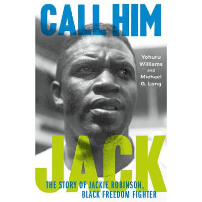 Call Him Jack: The Story of Jackie Robinson, Black Freedom Fighter Audiobook, by Michael G. Long