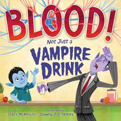Blood! Not Just a Vampire Drink Audiobook, by Stacy McAnulty