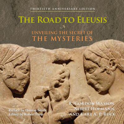 The Road to Eleusis: Unveiling the Secret of the Mysteries Audiobook, by R. Gordon Wasson