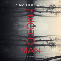 The Echo Man Audiobook, by Sam Holland