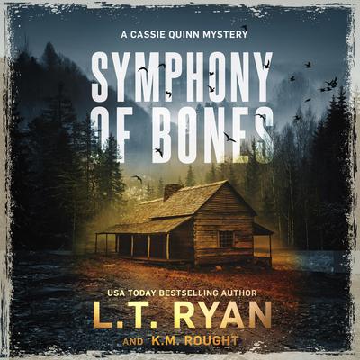 Symphony of Bones: A Cassie Quinn Mystery Audiobook, by L. T. Ryan