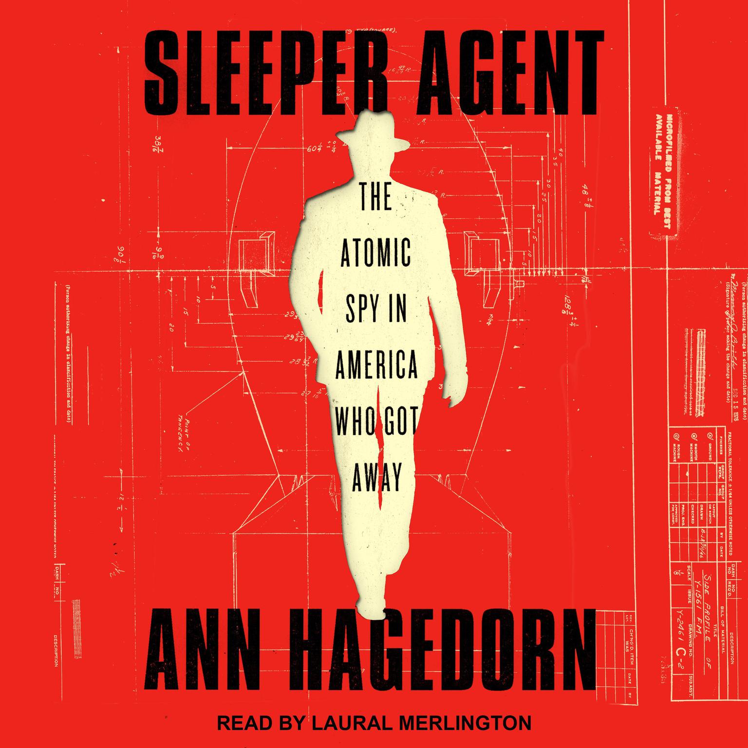 Sleeper Agent: The Atomic Spy in America Who Got Away Audiobook, by Ann Hagedorn