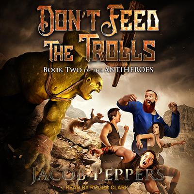 Don’t Feed the Trolls Audiobook, by Jacob Peppers