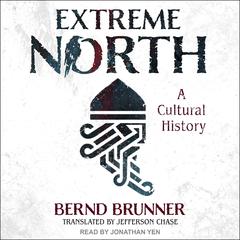 Extreme North: A Cultural History Audiobook, by Bernd Brunner