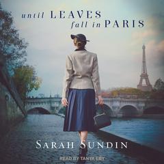 Until Leaves Fall in Paris Audiobook, by Sarah Sundin