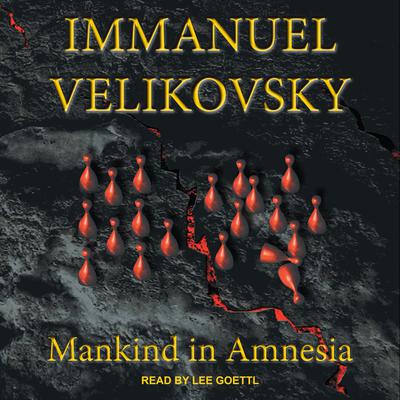 Mankind in Amnesia Audiobook, by Immanuel Velikovsky