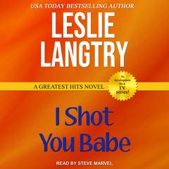 I Shot You Babe Audiobook, by Leslie Langtry