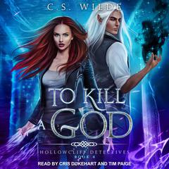 To Kill A God Audiobook, by C.S. Wilde
